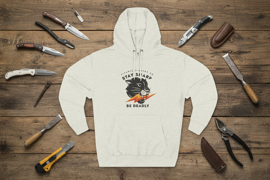 Stay Sharp Be Deadly -  Fleece Hoodie